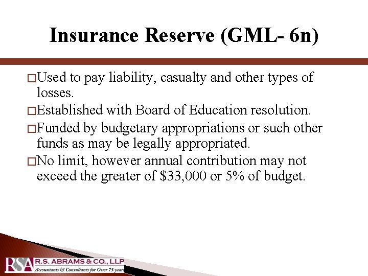 Insurance Reserve (GML- 6 n) � Used to pay liability, casualty and other types