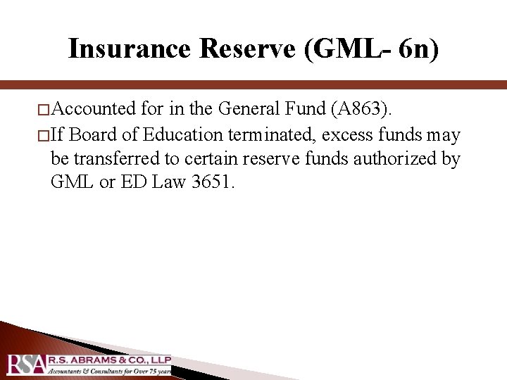Insurance Reserve (GML- 6 n) � Accounted for in the General Fund (A 863). Insurance Reserve (GML- 6 n) � Accounted for in the General Fund (A 863).