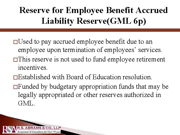 Reserve for Employee Benefit Accrued Liability Reserve(GML 6 p) � Used to pay accrued