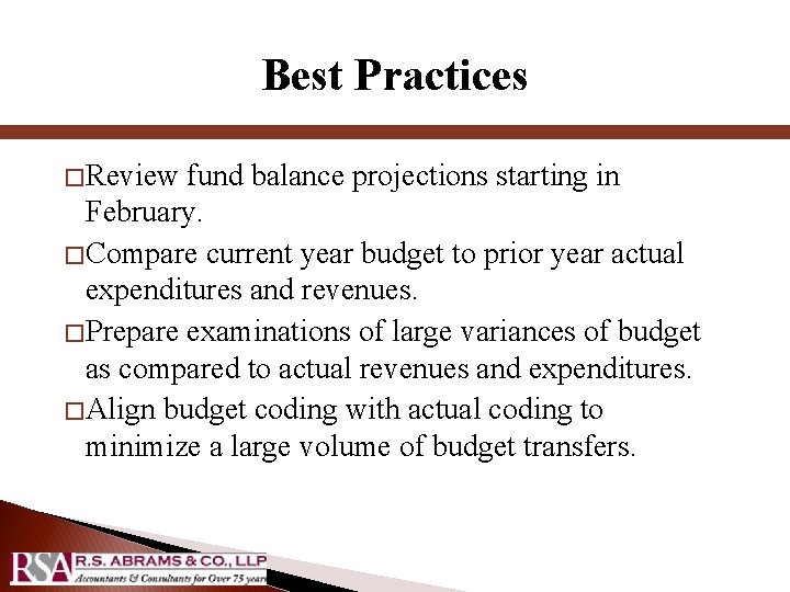 Best Practices � Review fund balance projections starting in February. � Compare current year