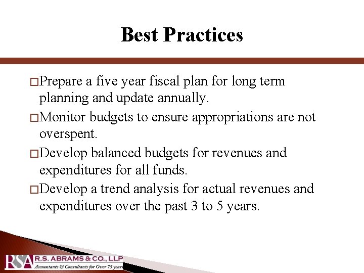 Best Practices � Prepare a five year fiscal plan for long term planning and
