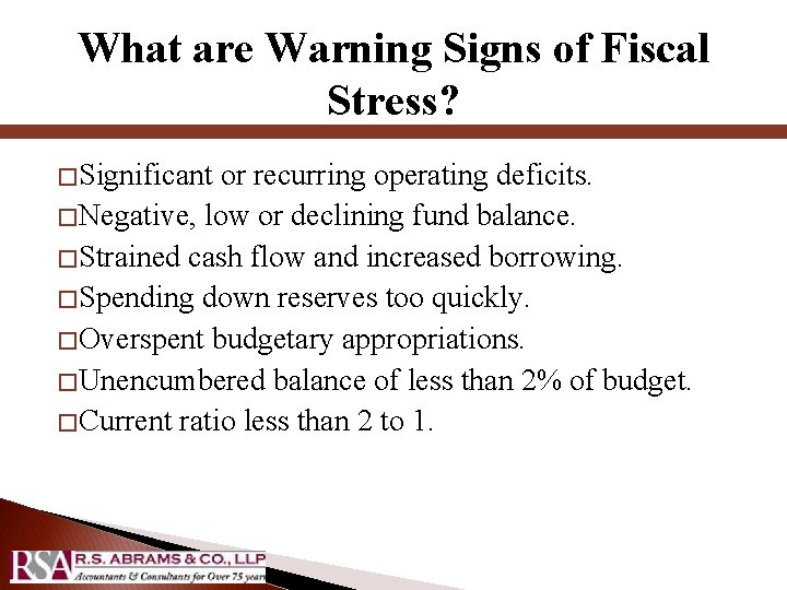 What are Warning Signs of Fiscal Stress? � Significant or recurring operating deficits. �