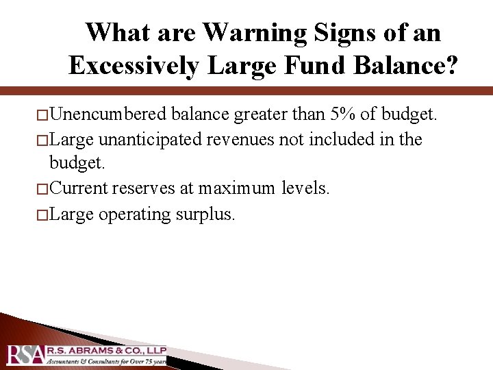 What are Warning Signs of an Excessively Large Fund Balance? � Unencumbered balance greater