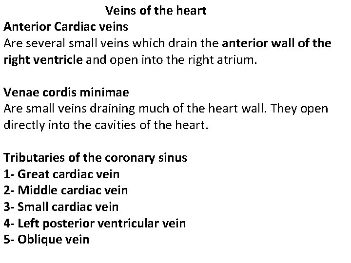 Veins of the heart Anterior Cardiac veins Are several small veins which drain Veins of the heart Anterior Cardiac veins Are several small veins which drain
