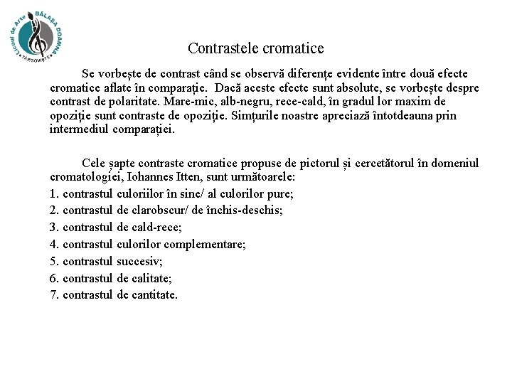 Contrastele cromatice Se vorbește de contrast când se observă diferențe evidente între două efecte