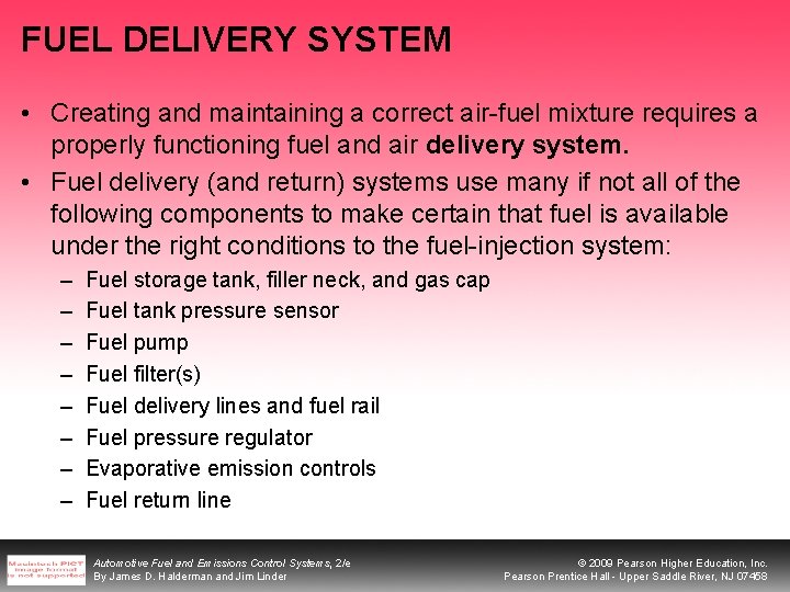 FUEL DELIVERY SYSTEM • Creating and maintaining a correct air-fuel mixture requires a properly FUEL DELIVERY SYSTEM • Creating and maintaining a correct air-fuel mixture requires a properly