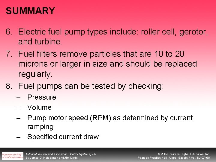 SUMMARY 6. Electric fuel pump types include: roller cell, gerotor, and turbine. 7. Fuel SUMMARY 6. Electric fuel pump types include: roller cell, gerotor, and turbine. 7. Fuel