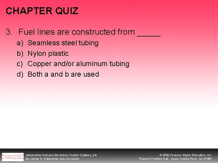CHAPTER QUIZ 3. Fuel lines are constructed from _____. a) b) c) d) Seamless CHAPTER QUIZ 3. Fuel lines are constructed from _____. a) b) c) d) Seamless