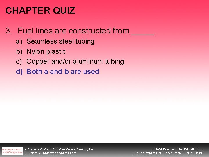 CHAPTER QUIZ 3. Fuel lines are constructed from _____. a) b) c) d) Seamless CHAPTER QUIZ 3. Fuel lines are constructed from _____. a) b) c) d) Seamless