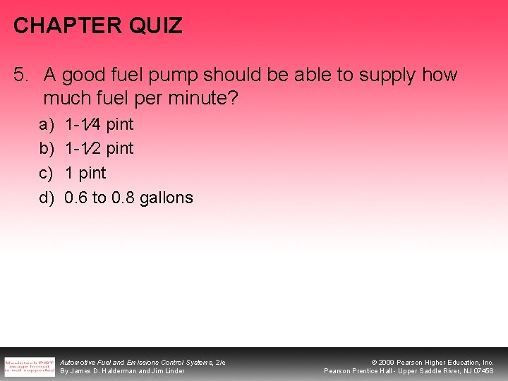 CHAPTER QUIZ 5. A good fuel pump should be able to supply how much CHAPTER QUIZ 5. A good fuel pump should be able to supply how much