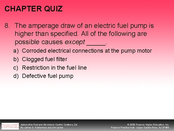 CHAPTER QUIZ 8. The amperage draw of an electric fuel pump is higher than CHAPTER QUIZ 8. The amperage draw of an electric fuel pump is higher than