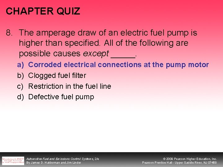 CHAPTER QUIZ 8. The amperage draw of an electric fuel pump is higher than CHAPTER QUIZ 8. The amperage draw of an electric fuel pump is higher than