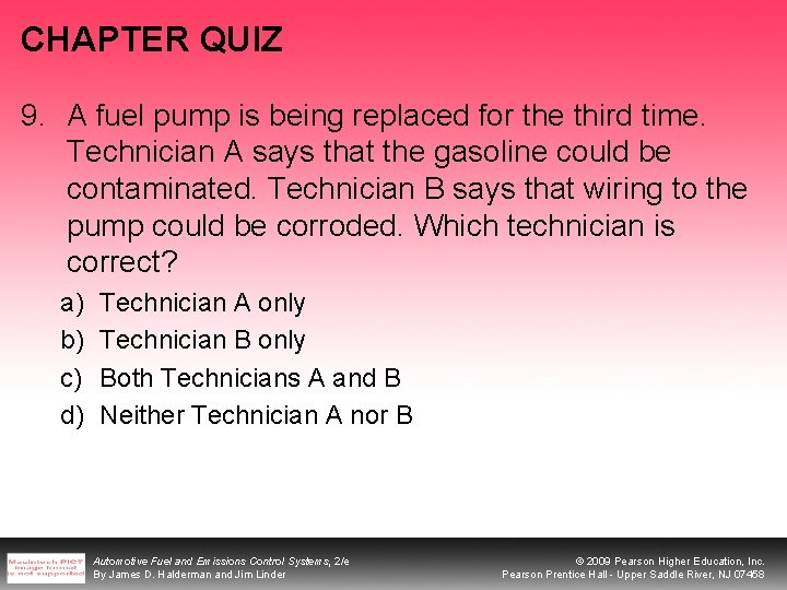 CHAPTER QUIZ 9. A fuel pump is being replaced for the third time. Technician CHAPTER QUIZ 9. A fuel pump is being replaced for the third time. Technician