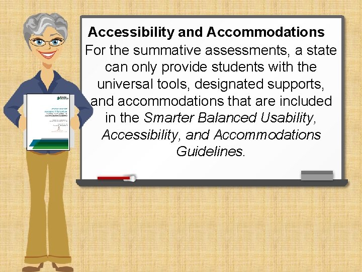 Accessibility and Accommodations For the summative assessments, a state can only provide students with