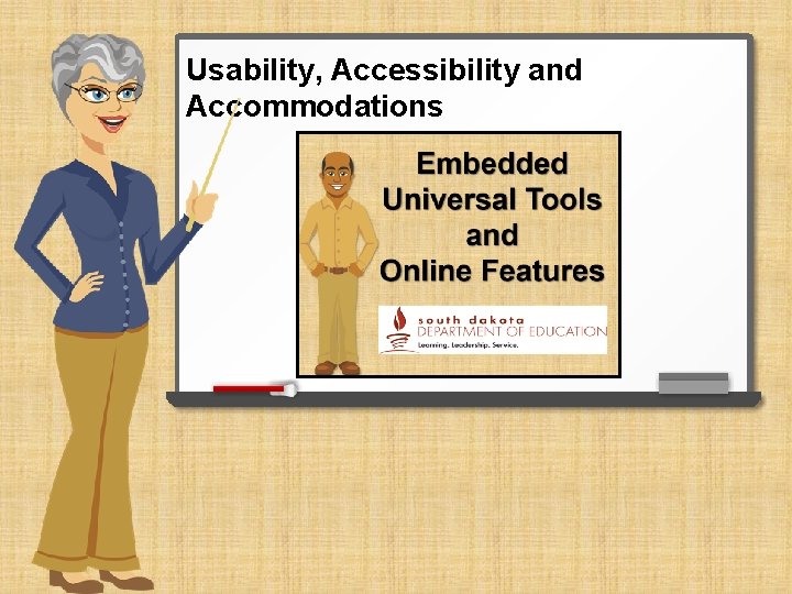 Usability, Accessibility and Accommodations 