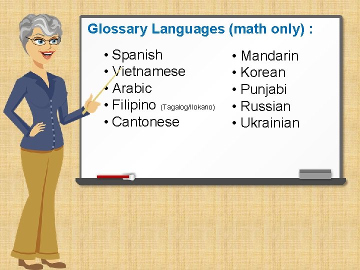 Glossary Languages (math only) : • Spanish • Vietnamese • Arabic • Filipino (Tagalog/Ilokano)