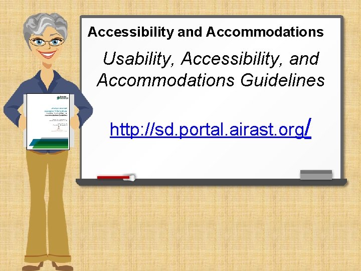 Accessibility and Accommodations Usability, Accessibility, and Accommodations Guidelines http: //sd. portal. airast. org/ 