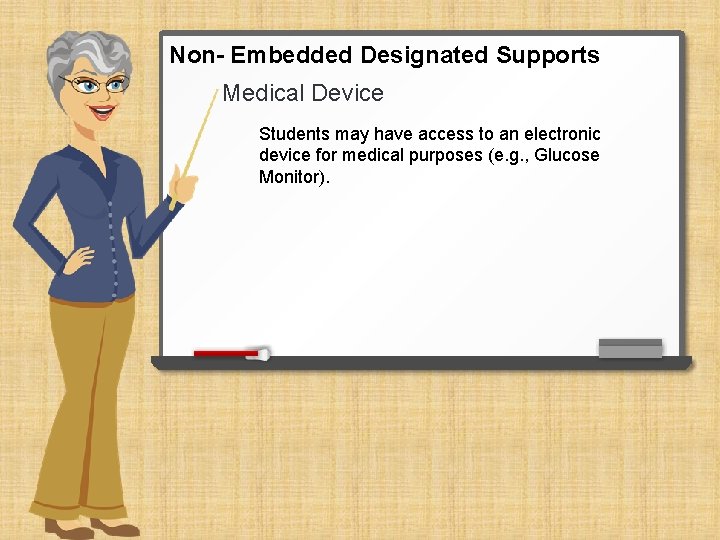 Non- Embedded Designated Supports Medical Device Students may have access to an electronic device