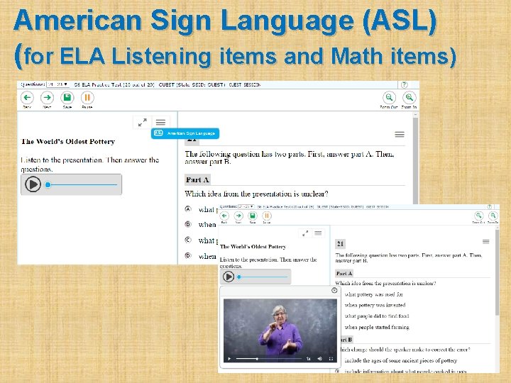 American Sign Language (ASL) (for ELA Listening items and Math items) 