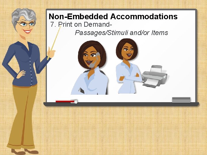 Non-Embedded Accommodations 7. Print on Demand. Passages/Stimuli and/or Items 