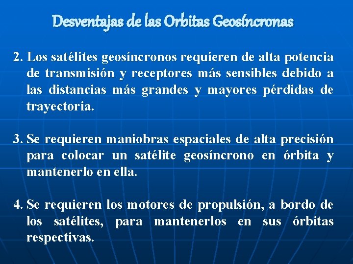 Desventajas de las Orbitas Geosíncronas 2. Los satélites geosíncronos requieren de alta potencia de