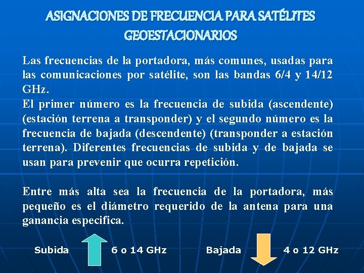 ASIGNACIONES DE FRECUENCIA PARA SATÉLITES GEOESTACIONARIOS Las frecuencias de la portadora, más comunes, usadas