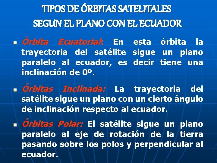 TIPOS DE ÓRBITAS SATELITALES SEGUN EL PLANO CON EL ECUADOR n Órbita Ecuatorial: n