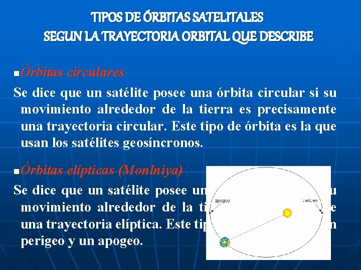 TIPOS DE ÓRBITAS SATELITALES SEGUN LA TRAYECTORIA ORBITAL QUE DESCRIBE Órbitas circulares Se dice