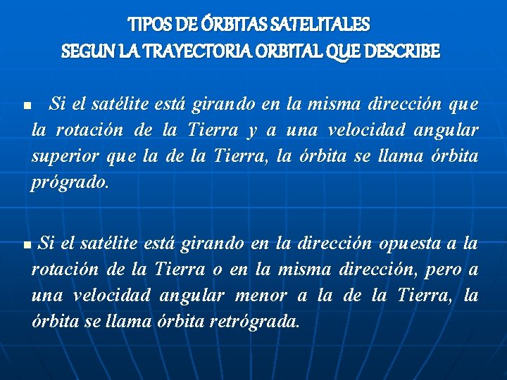 TIPOS DE ÓRBITAS SATELITALES SEGUN LA TRAYECTORIA ORBITAL QUE DESCRIBE Si el satélite está