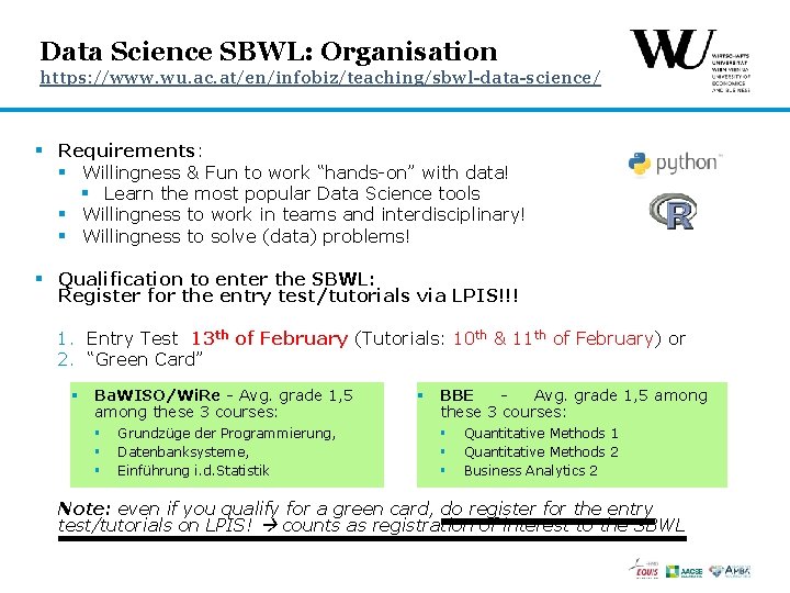 Data Science SBWL: Organisation https: //www. wu. ac. at/en/infobiz/teaching/sbwl-data-science/ § Requirements: § Willingness &