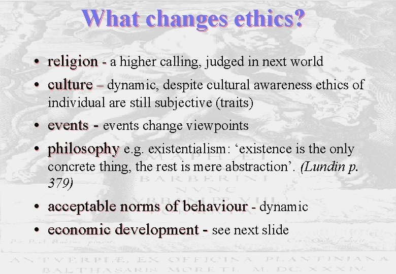What changes ethics? • religion - a higher calling, judged in next world •