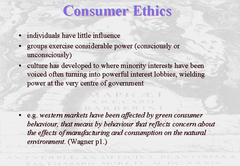 Consumer Ethics • individuals have little influence • groups exercise considerable power (consciously or