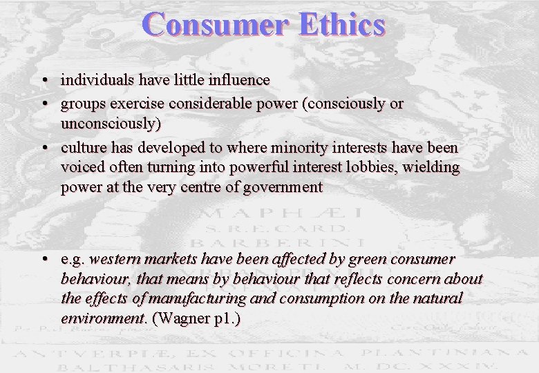 Consumer Ethics • individuals have little influence • groups exercise considerable power (consciously or Consumer Ethics • individuals have little influence • groups exercise considerable power (consciously or