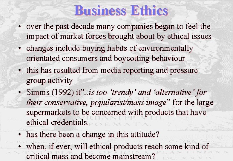 Business Ethics • over the past decade many companies began to feel the impact Business Ethics • over the past decade many companies began to feel the impact
