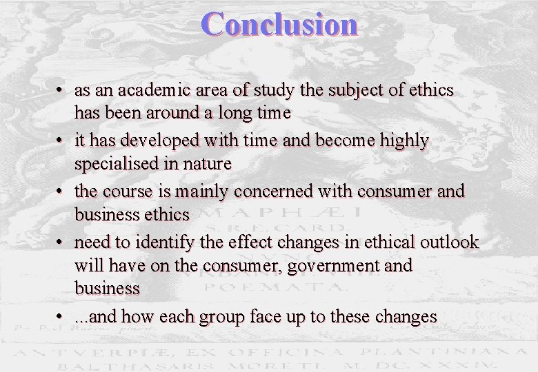 Conclusion • as an academic area of study the subject of ethics has been Conclusion • as an academic area of study the subject of ethics has been