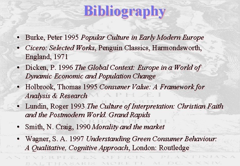 Bibliography • Burke, Peter 1995 Popular Culture in Early Modern Europe • Cicero: Selected