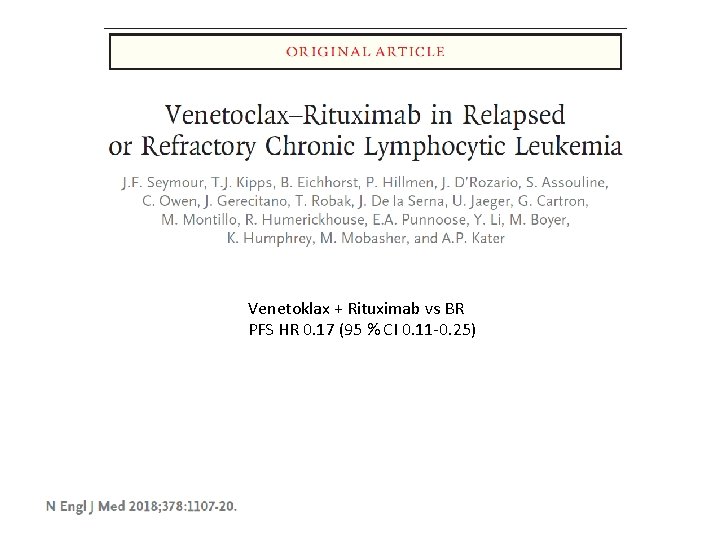 Venetoklax + Rituximab vs BR PFS HR 0. 17 (95 % CI 0. 11