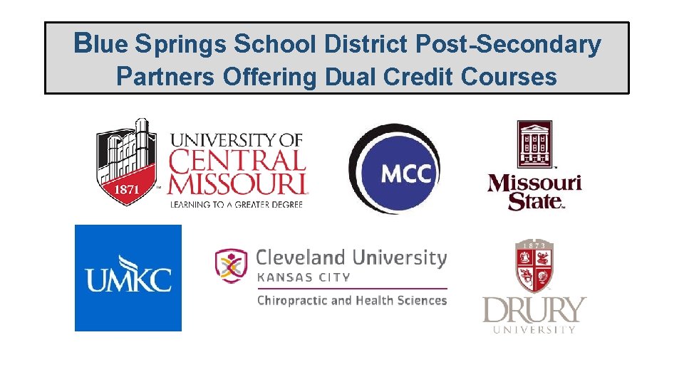 Blue Springs School District Post-Secondary Partners Offering Dual Credit Courses 