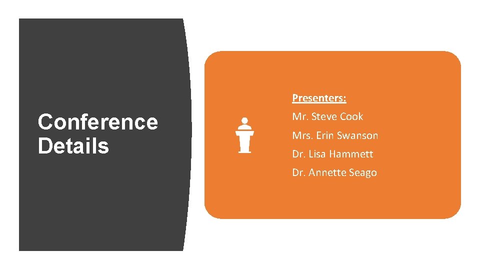 Presenters: Conference Details Mr. Steve Cook Mrs. Erin Swanson Dr. Lisa Hammett Dr. Annette