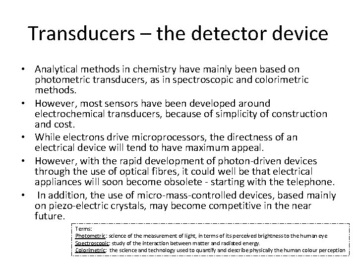 Transducers – the detector device • Analytical methods in chemistry have mainly been based