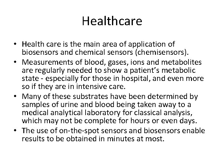 Healthcare • Health care is the main area of application of biosensors and chemical Healthcare • Health care is the main area of application of biosensors and chemical