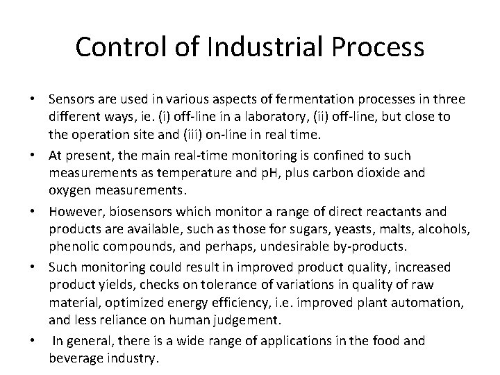 Control of Industrial Process • Sensors are used in various aspects of fermentation processes Control of Industrial Process • Sensors are used in various aspects of fermentation processes