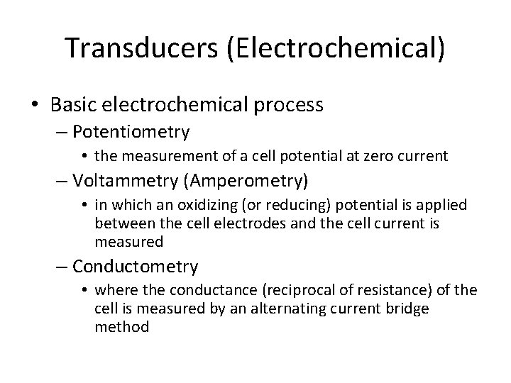 Transducers (Electrochemical) • Basic electrochemical process – Potentiometry • the measurement of a cell Transducers (Electrochemical) • Basic electrochemical process – Potentiometry • the measurement of a cell