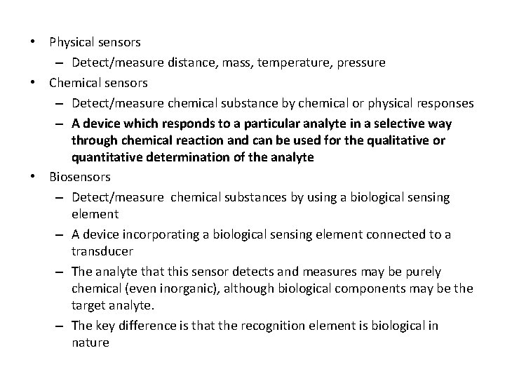 • Physical sensors – Detect/measure distance, mass, temperature, pressure • Chemical sensors – • Physical sensors – Detect/measure distance, mass, temperature, pressure • Chemical sensors –