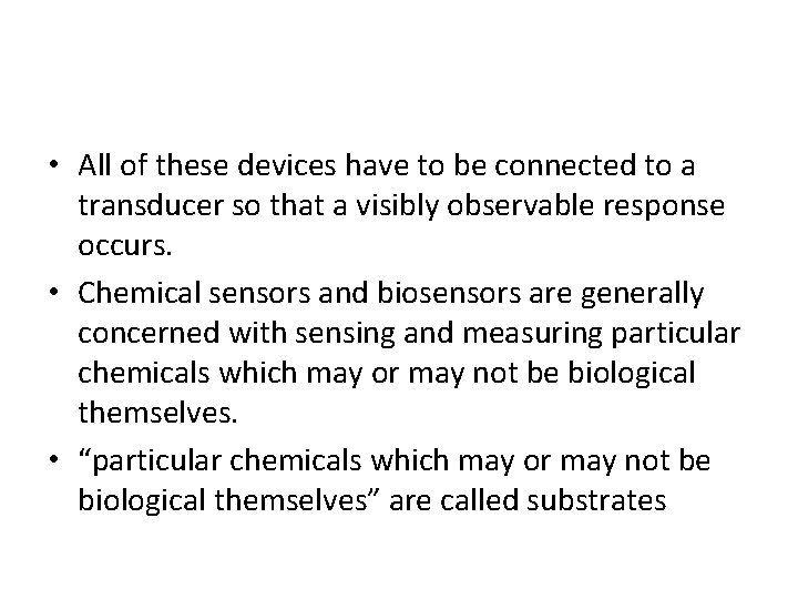  • All of these devices have to be connected to a transducer so