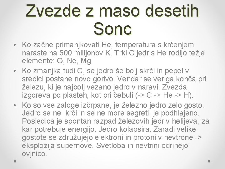 Zvezde z maso desetih Sonc • Ko začne primanjkovati He, temperatura s krčenjem naraste
