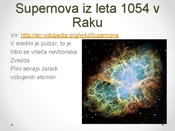 Supernova iz leta 1054 v Raku Vir: http: //en. wikipedia. org/wiki/Supernova V sredini je