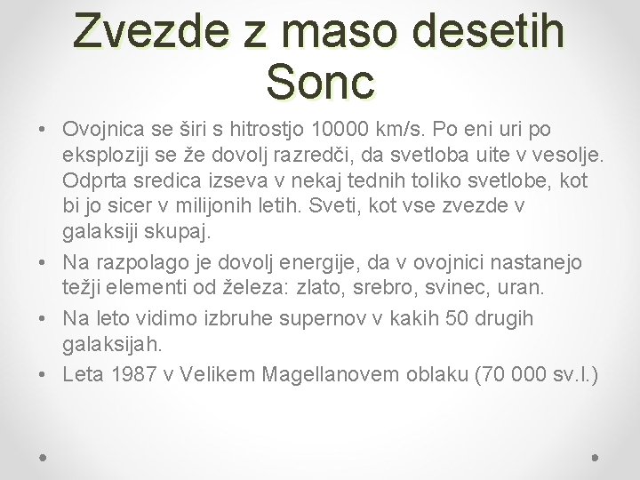 Zvezde z maso desetih Sonc • Ovojnica se širi s hitrostjo 10000 km/s. Po