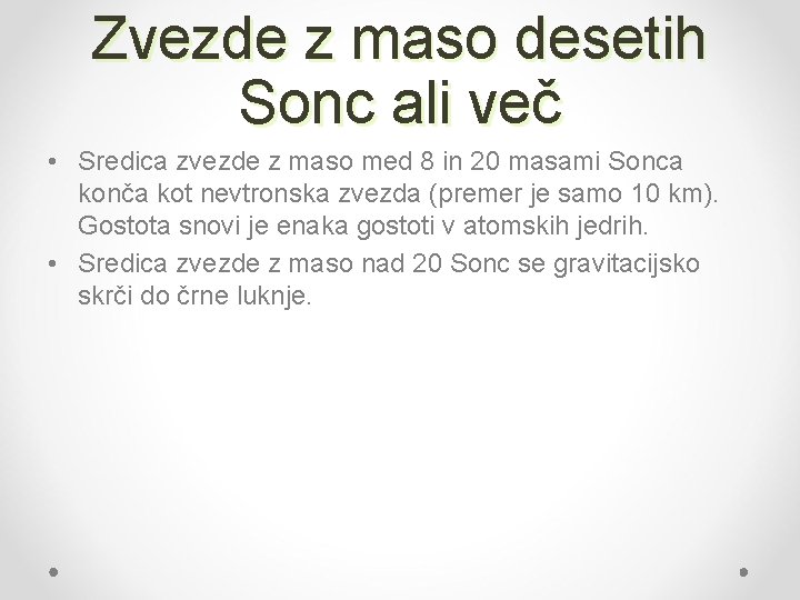 Zvezde z maso desetih Sonc ali več • Sredica zvezde z maso med 8