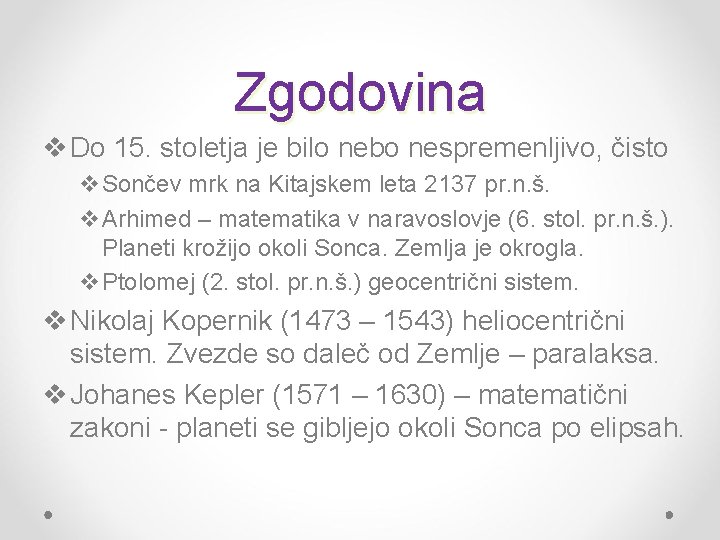 Zgodovina v Do 15. stoletja je bilo nebo nespremenljivo, čisto v. Sončev mrk na